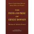 The Poems and Prose of Ernest Dowson - Memoir by Arthur Symons