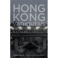Hong Kong Without Us: A People's Poetry