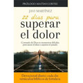 22 días para superar el dolor: Consuelo de Dios en momentos difíciles, cómo sanar el alma, cómo superar el pasado (Devocional diario, cada día versíc