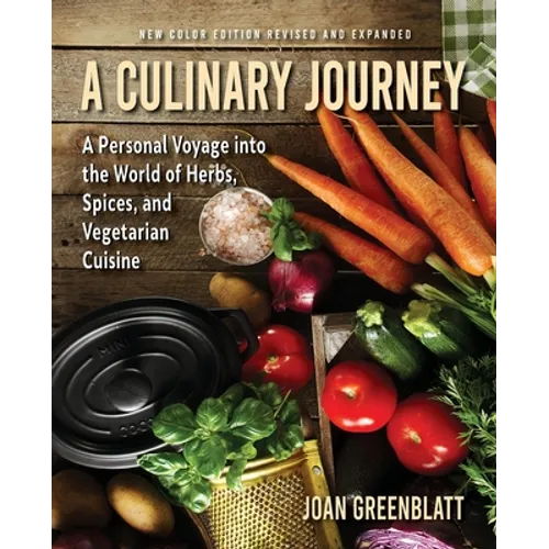 A Culinary Journey: A Personal Voyage Into the World of Herbs, Spices, and Vegetarian Cuisine