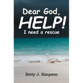 Dear God HELP! I Need a Rescue