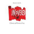 Uncovered: A Memoir and Message of Hope