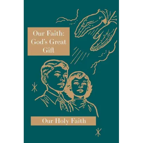 Our Faith: God's Great Gift: Our Holy Faith Series