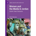 Women and the Media in Jordan: Gender, Power, Resistance