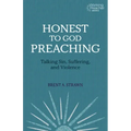 Honest to God Preaching: Talking Sin, Suffering, and Violence