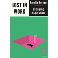 Lost in Work: Escaping Capitalism