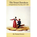 The Texas Cherokees: A People Between Two Fires, 1819-1840 Volume 203