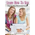 Learn How to Sew: Anyone can learn how to sew with this illustrated step-by-step guide!