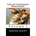 Life of Napoleon Bonaparte (Volume I)