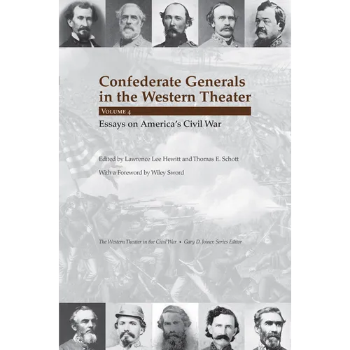 Confederate Generals in the Western Theater, Vol. 4: Essays on America's Civil War