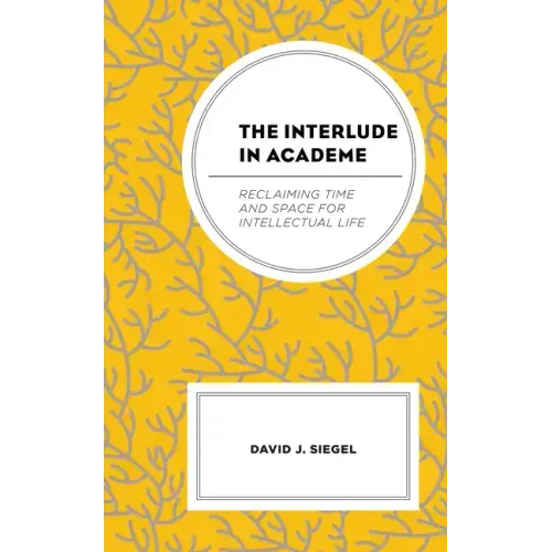 The Interlude in Academe: Reclaiming Time and Space for Intellectual Life