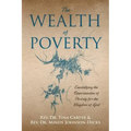 The Wealth of Poverty: Capitalizing the Opportunities of Poverty for the Kingdom of God
