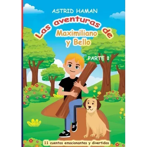 Las aventuras de Maximiliano y su mejor amigo Bello: parte 1