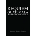 Requiem Guatemala: A Story of the People