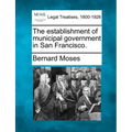 The Establishment of Municipal Government in San Francisco.