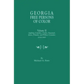 Georgia Free Persons of Color. Volume II: Appling, Camden, Clarke, Emanuel, Jones, Pulaski, and Wilkes Counties, 1818-1865