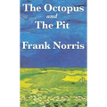 The Octopus: A Story of California and the Pit: A Story of Chicago
