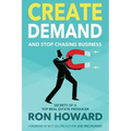 Create Demand and Stop Chasing Business: Secrets From a Top Real Estate Producer