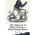 The History of Mary Prince, a West Indian Slave
