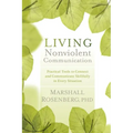 Living Nonviolent Communication: Practical Tools to Connect and Communicate Skillfully in Every Situation