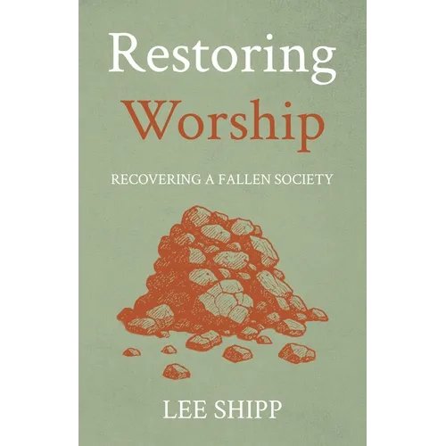Restoring Worship: Recovering a Fallen Society