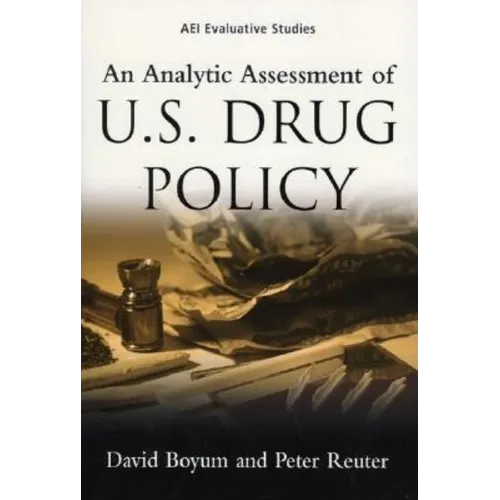 An Analytic Assessment of U.S. Drug Policy