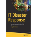 IT Disaster Response: Lessons Learned in the Field