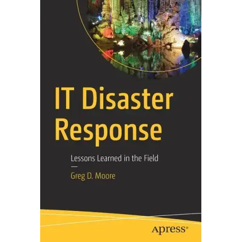 IT Disaster Response: Lessons Learned in the Field