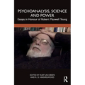Psychoanalysis, Science and Power: Essays in Honour of Robert Maxwell Young