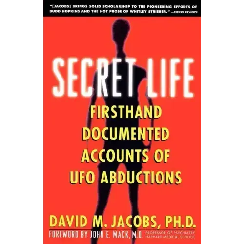 Secret Life: Firsthand, Documented Accounts of UFO Abductions