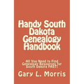 Handy South Dakota Genealogy Handbook: All You Need to Find Genealogy Resources for South Dakota FAST!
