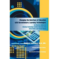 Changing the Interface of Education with Revolutionary Learning Technologies: An Effective Guide for Infusing Technology Enabled Education For Univers