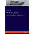 Bible Study by Doctrines: Twenty-Four Studies of Great Doctrines