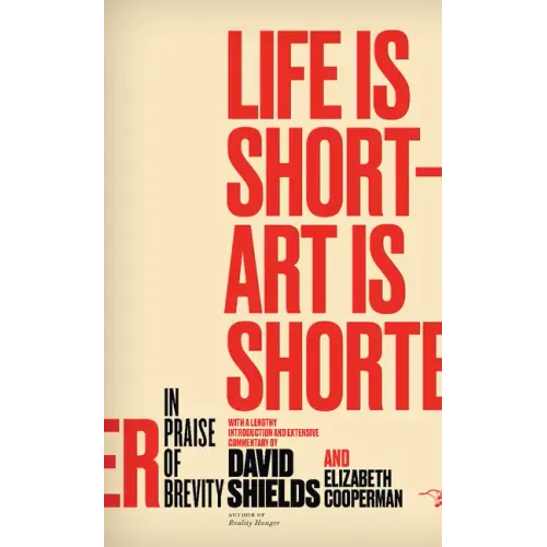 Life Is Short ? Art Is Shorter: In Praise of Brevity