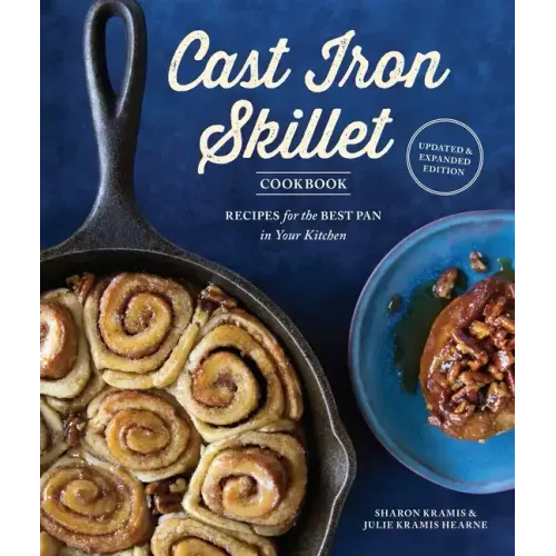 The Cast Iron Skillet Cookbook, 2nd Edition: Recipes for the Best Pan in Your Kitchen (Gifts for Cooks)