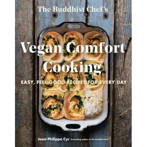The Buddhist Chef's Vegan Comfort Cooking: Easy, Feel-Good Recipes for Every Day