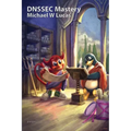 DNSSEC Mastery, 2nd Edition