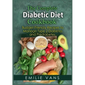 The Complete Diabetic Diet Cookbook: Budget-Friendly Recipes To Manage Type 2 Diabetes And Prediabetes