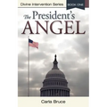 The President's Angel: Divine Intervention Series-Book One