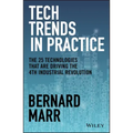 Tech Trends in Practice: The 25 Technologies That Are Driving the 4th Industrial Revolution