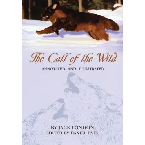 The Call of the Wild: Annotated and Illustrated