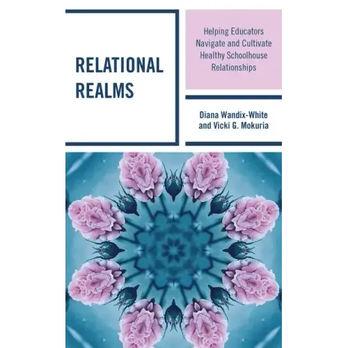 Relational Realms: Helping Educators Navigate and Cultivate Healthy Schoolhouse Relationships