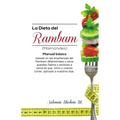 La dieta del Rambam (Maimónides): Manual básico basado en las enseñanzas de Maimónidesy otros Sabios y doctores acerca de qué, cómo y cuándo comer, ap