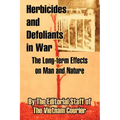 Herbicides and Defoliants in War: The Long-term Effects on Man and Nature