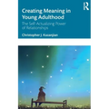 Creating Meaning in Young Adulthood: The Self-Actualizing Power of Relationships