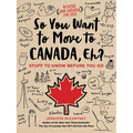 So You Want to Move to Canada, Eh?: Stuff to Know Before You Go