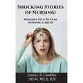 Shocking Stories of Nursing: Memoirs of a 50-Year Nursing Career