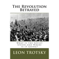 The Revolution Betrayed: What is the Soviet Union and Where is it Going?