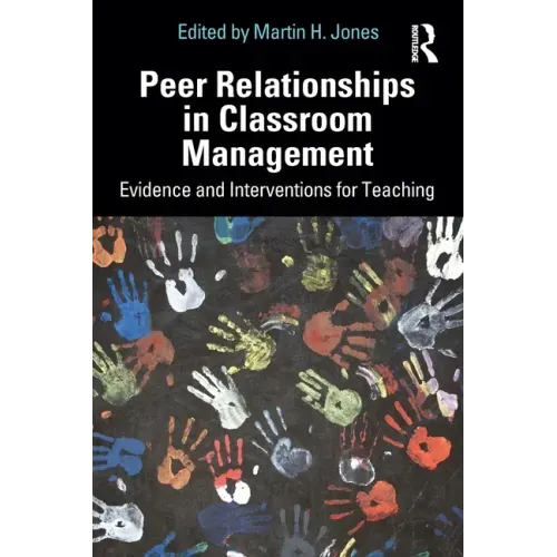 Peer Relationships in Classroom Management: Evidence and Interventions for Teaching