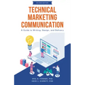 Technical Marketing Communication: A Guide to Writing, Design, and Delivery
